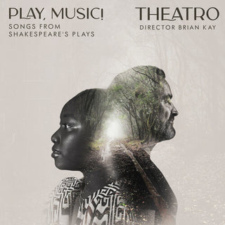Theatro- Play, Music! Songs from Shakespeare's Plays
