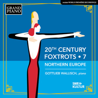 Gottlieb Wallisch- 20th Century Foxtrots, Vol. 7 - Northern Europe