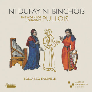 Sollazzo Ensemble- Ni Dufay, ni Binchois (CD)