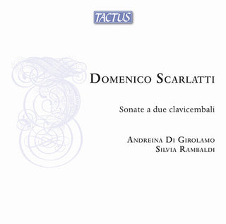 Andreina Di Girolamo- Scarlatti: Sonate a due clavicembali