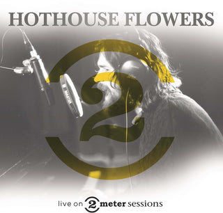 the album cover for Hothouse Flowers - Live On 2 Meter Sessions (Hol)