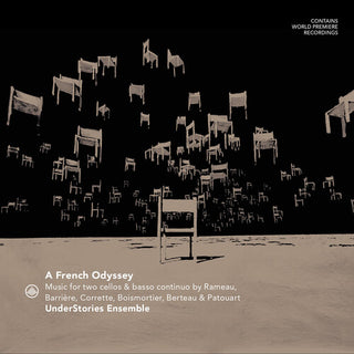 UnderStories Ensemble- A French Odyssey - Music for two cellos by Rameau, Barriere, Corrette, Boismortier, Berteau & Patouart