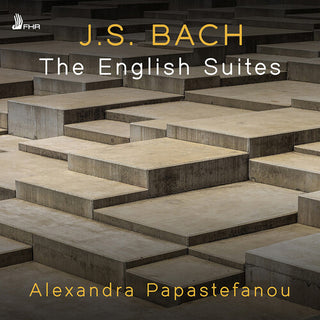 Alexandra Papastefanou- J.S. Bach: The English Suites