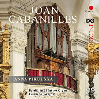 the album cover for Anna Pikulska - Cabanilles: Works For Organ