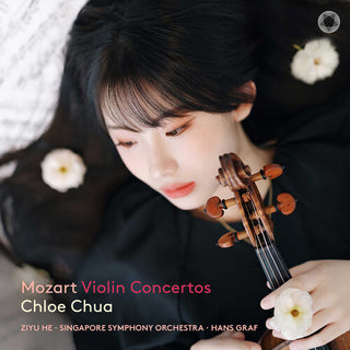 Chloe Chua- Mozart: Violin Concertos