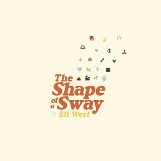 Eli West- The Shape of a Sway