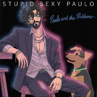 Paulo and the Problems- Stupid Sexy Paulo