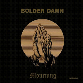 Bolder Damn- Mourning
