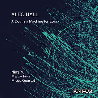 Alec Hall: A Dog Is A Machine For Loving