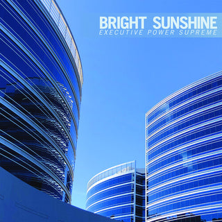 Bright Sunshine- Executive Power Supreme