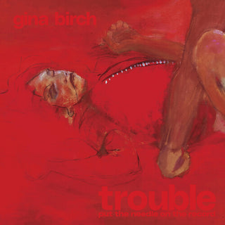 Gina Birch- Trouble