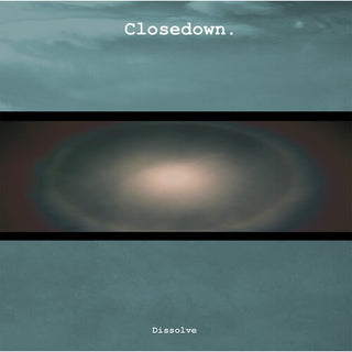 Closedown- Dissolve
