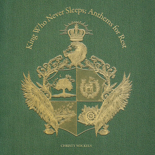 Christy Nockels- King Who Never Sleeps: Anthems for Rest