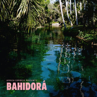 Africa Express- Africa Express Presents... Bahidora