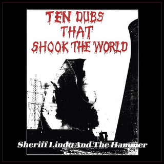 Sheriff Lindo- Ten Dubs That Shook The World