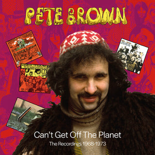 Pete Brown- Can't Get Off The Planet: The Recordings 1968-1973