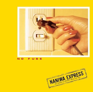 Naniwa Express- No Fuse (Vinyl)
