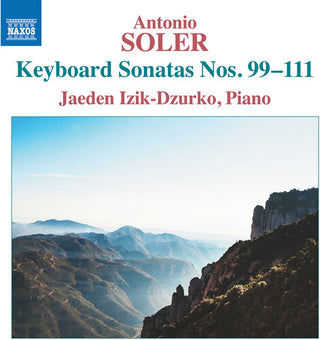Jaeden Izik-Dzurko- Soler: Keyboard Sonatas Nos. 99-111