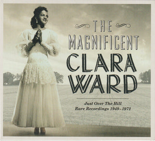 Clara Ward- The Magnificent Clara Ward - Rare Recordings 1949-1972