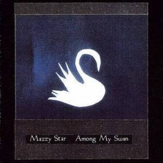 Mazzy Star- Among My Swan (Black Vinyl)