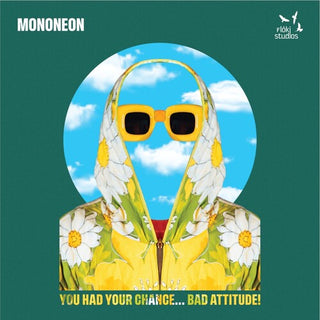 Mononeon- You Had Your Chance - Bad Attitude! (Vinyl)