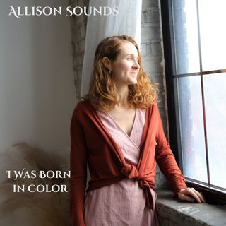 Allison Sounds- I Was Born In Color