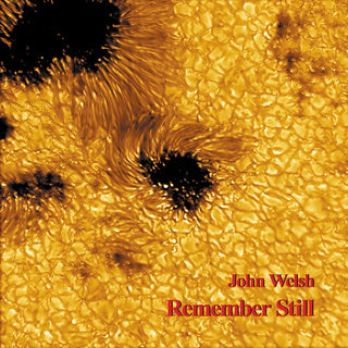 John Welsh- Remember Still