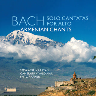 Seda Amir-Karayan- Bach: Solo Cantatas for Alto & Armenian Chants