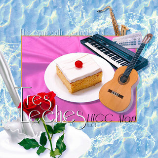 Tres Leches- The Smooth Sounds of Tres Leches, LHCC Mart Vol. 1