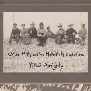 Walter Mitty and His Makeshift Orchestra- Yikes Almighty