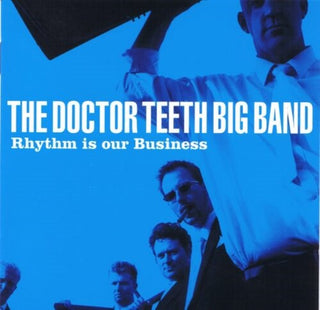 The Doctor Teeth Big Band- Rhythm Is Our Business
