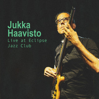 Jukka Haavisto- Live At Eclipse Jazz Club