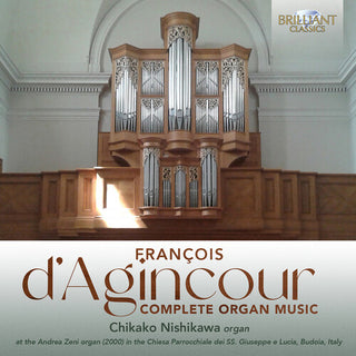 Chikako Nishikawa- D'Agincour: Complete Organ Music