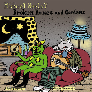 Michael Hurley- Broken Homes and Gardens