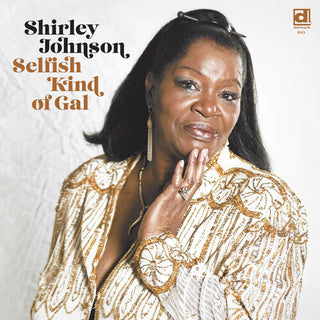 Shirley Johnson- Selfish Kind of Gal