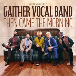 Gaither Vocal Band- Then Came The Morning (CD)