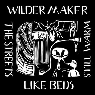 Wilder Maker- The Streets Like Beds Still Warm