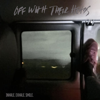 Off with Their Heads- Inhale, Exhale, Smile.