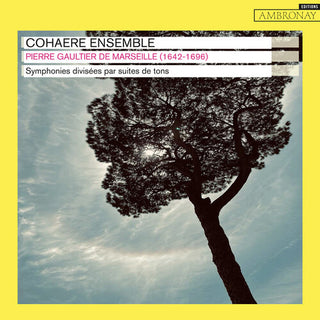 Cohaere Ensemble- Pierre Gaultier de Marseille: Symphonies divisees par suites de tons