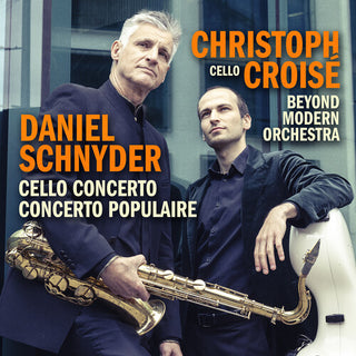 Christoph Croise- Daniel Schnyder: Cello Concerto & Concerto Populaire