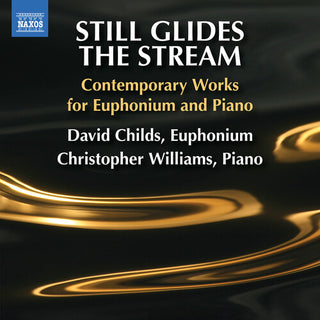 David Childs- Still Glides the Stream - Contemporary Works for Euphonium and Piano