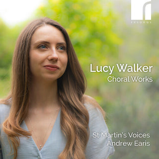St Martin's Voices- Lucy Walker: Choral Works