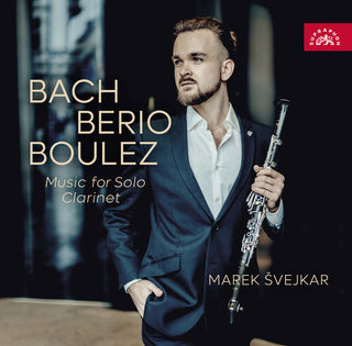 Marek Svejkar- J.S. Bach, Berio & Boulez: Music for Solo Clarinet