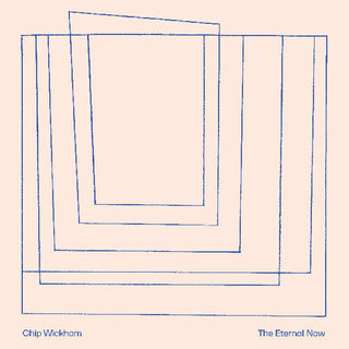 Chip Wickham- Eternal Now (Vinyl)