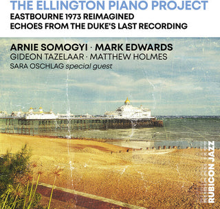 Arnie Somogyi- The Ellington Piano Project: Eastbourne 1973 Reimagined (CD)