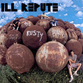 Ill Repute- Big Rusty Balls