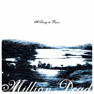 Million Dead- A Song To Ruin