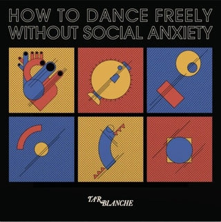 Tar Blanche- How To Dance Freely Without Social Anxiety (Vinyl)