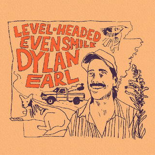 Dylan Earl- Level-Headed Even Smile (Indie Exclusive)