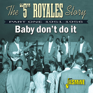 5 Royales Story- Baby Don'T Do It - Part One 1951-1956